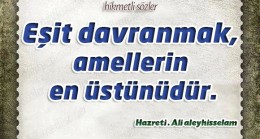 Eşit davranmak amellerin en üstünüdür!