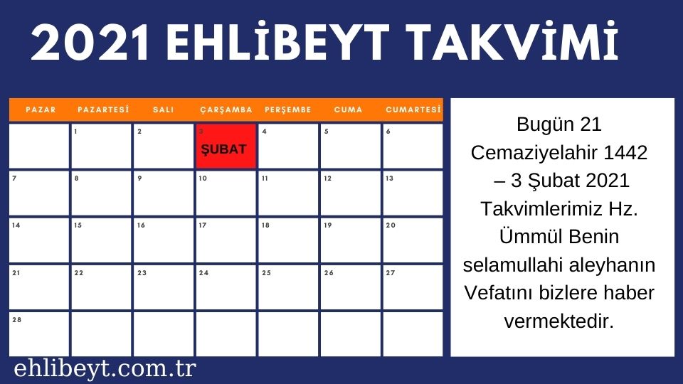 Bugün 21 Cemaziyelahir 1442 – 3 Şubat 2021 Takvimlerimiz Hz. Ümmül Benin selamullahi aleyhanın Vefatını bizlere haber vermektedir.